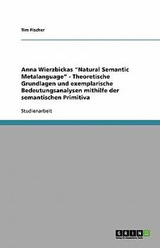 Paperback Anna Wierzbickas "Natural Semantic Metalanguage". Theoretische Grundlagen und exemplarische Bedeutungsanalysen mithilfe der semantischen Primitiva [German] Book