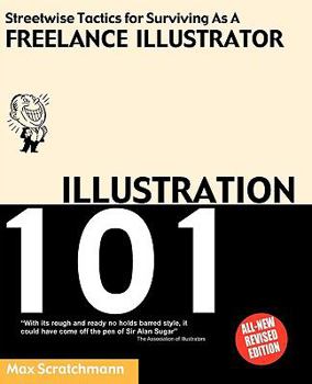Paperback Illustration 101: Streetwise Tactics for Surviving As a Freelance Illustrator Book