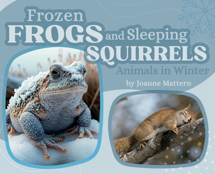 Hardcover Frozen Frogs and Sleeping Squirrels: Animals in Winter Book