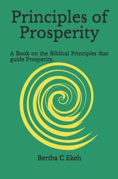 Paperback Principles of Prosperity: A book on the Biblical principles that guide prosperity Book