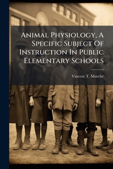 Paperback Animal Physiology, A Specific Subject Of Instruction In Public Elementary Schools [Afrikaans] Book