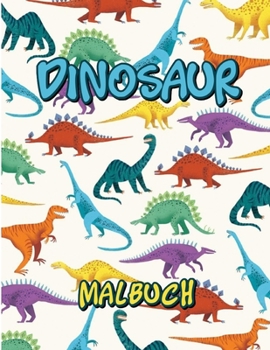 Paperback Dinosaur Malbuch: Für Kinder Für Jungen und Mädchen Dinosaurier Ausmalbilder Für Kinder im Alter von 2-4, 4-8, 4-12 Jahren [German] Book