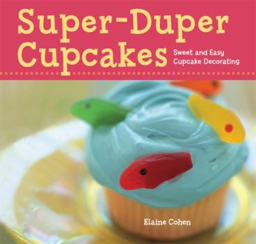 Spiral-bound Super-Duper Cupcakes: Sweet and Easy Cupcake Decorating Book