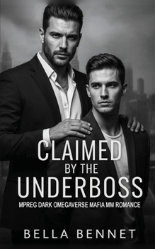 Paperback Claimed by the Underboss: Mpreg Dark Omegaverse Mafia MM Romance Book
