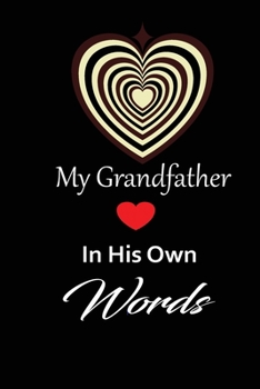 My Grandfather in his own words: A guided journal to tell me your memories,keepsake questions.This is a great gift to Dad,grandpa,granddad,father and ... family members, grandchildren life Birthday
