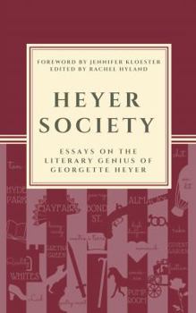Heyer Society: Essays on the Literary Genius of Georgette Heyer