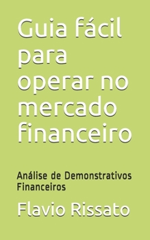 Paperback Guia fácil para operar no mercado financeiro: Análise de Demonstrativos Financeiros [Portuguese] Book