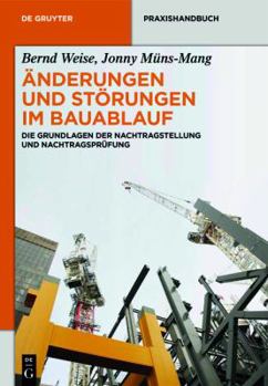 Hardcover ?nderungen Und St?rungen Im Bauablauf: Die Grundlagen Der Nachtragstellung Und Nachtragspr?fung [German] Book