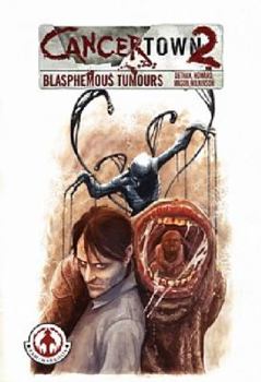 Cancertown: Blasphemous Tumours - Book #2 of the Cancertown