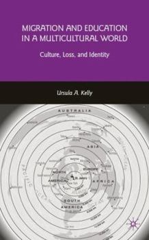 Hardcover Migration and Education in a Multicultural World: Culture, Loss, and Identity Book