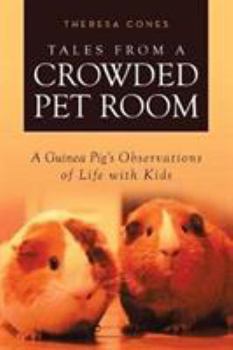 Paperback Tales from a Crowded Pet Room: A Guinea Pig's Observations of Life with Kids Book