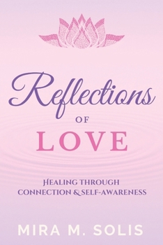 Paperback Reflections of Love: Healing the connection & self-awareness Book