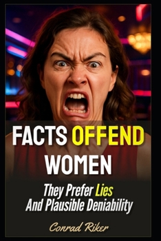 Paperback Facts Offend Women: They Prefer Lies And Plausible Deniability Book