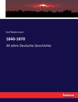 Paperback 1840-1870: 30 Jahre Deutsche Geschichte [German] Book