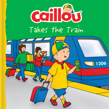 Caillou Takes The Train