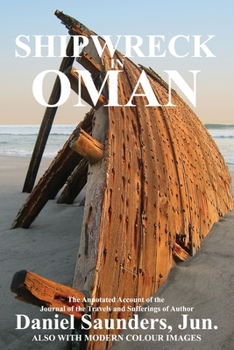 Paperback Shipwreck in Oman: A Journal of the Travels and Sufferings of Daniel Saunders, Jun Book