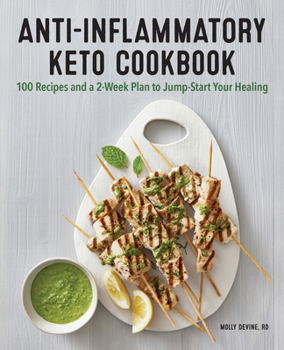 Paperback Anti-Inflammatory Keto Cookbook: 100 Recipes and a 2-Week Plan to Jump-Start Your Healing Book