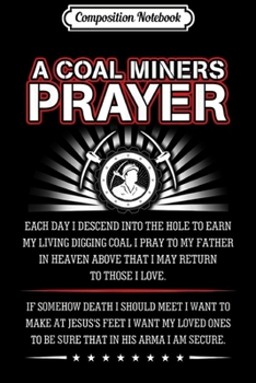 Composition Notebook: A Coal Miners Prayer Funny Gift Men Mineworker  Journal/Notebook Blank Lined Ruled 6x9 100 Pages