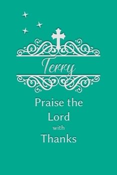 Paperback Terry Praise the Lord with Thanks: Personalized Gratitude Journal for Women of Faith Book