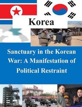 Paperback Sanctuary in the Korean War - A Manifestation of Political Restraint Book