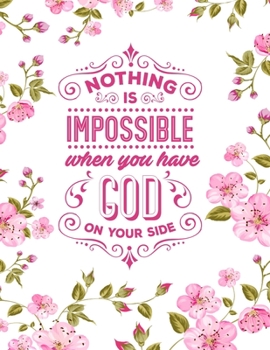 Paperback Nothing Is Impossible When You Have God On Your Side: Christian Notebook: 8.5"x11" Composition Notebook with Christian Quote: Inspirational Gifts for Book