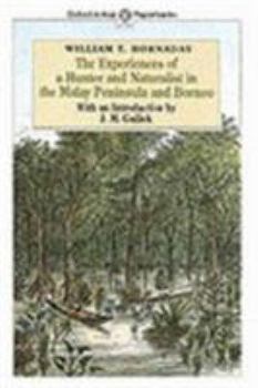 Paperback The experiences of a hunter and naturalist in the Malay Peninsula and Borneo (Oxford in Asia paperbacks) Book