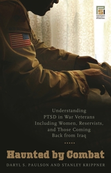 Hardcover Haunted by Combat: Understanding PTSD in War Veterans Including Women, Reservists, and Those Coming Back from Iraq Book