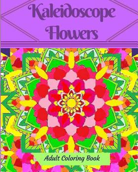 Paperback Kaleidoscope Flowers: Adult Coloring Book