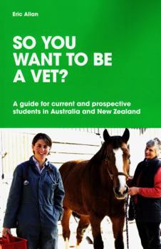 Paperback So You Want to Be a Vet?: A Guide for Current and Prospective Students in Australia and New Zealand Book