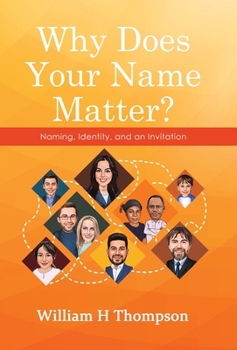 Hardcover Why Does Your Name Matter?: Naming, Identity, and an Invitation Book