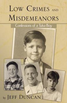 Paperback Low Crimes and Misdemeanors: Confessions of a Tulsa Boy Book