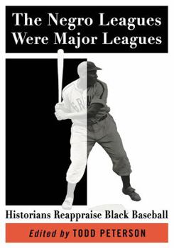 Paperback The Negro Leagues Were Major Leagues: Historians Reappraise Black Baseball Book