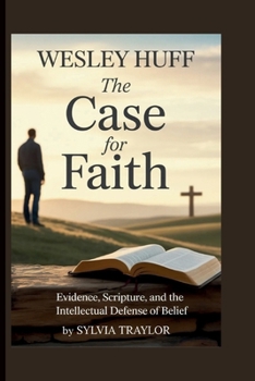 Paperback Wesley Huff: The Case For Fait Book