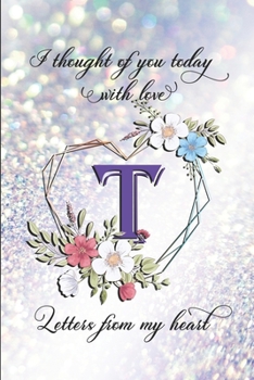 Letters From My Heart - T: 6x9 Blank 100 Lined College-Ruled Journal Notebook For Writing Letters To Your Lost Loved One. Includes Comforting Quotes Every 10 Pages