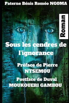 Paperback Sous les cendres de l'ignorance: Roman [French] Book