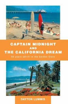 Paperback Captain Midnight and the California Dream: 50 Years Adrift in the Golden State Book