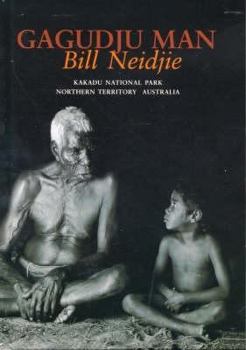 Hardcover Gagudju Man: The Environmental and Spiritual Philosophy of a Senior Traditional Owner, Kakadu National Park, Northern Territory, Australia Book