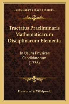Paperback Tractatus Praeliminaris Mathematicarum Disciplinarum Elementa: In Usum Physicae Candidatorum (1778) [Latin] Book