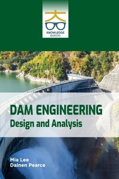 Dam Engineering: Design and Analysis