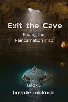 Paperback Exit the Cave: Ending the Reincarnation Trap, Book 1 Book