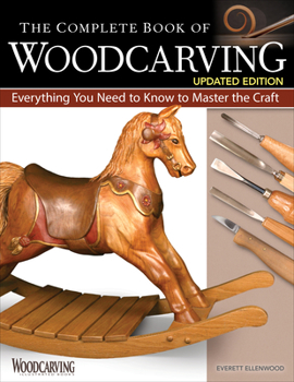 Paperback The Complete Book of Woodcarving, Updated Edition: Everything You Need to Know to Master the Craft Book