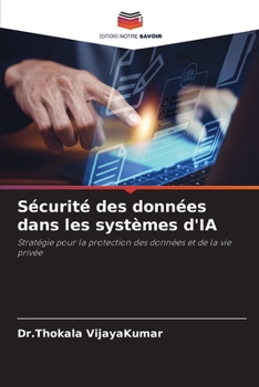 Sécurité des données dans les systèmes d'IA (French Edition)