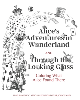 Paperback Alice's Adventures in Wonderland and Through the Looking Glass: Coloring What Alice Found There Book