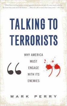 Paperback Talking to Terrorists: Why America Must Engage with Its Enemies Book