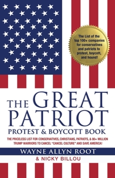 Paperback The Great Patriot Protest and Boycott Book: The Priceless List for Conservatives, Christians, Patriots, and 80+ Million Trump Warriors to Cancel "Canc Book