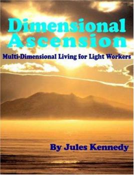 Paperback Dimensional Ascension: Multi-Dimensional Living for Light Workers Book