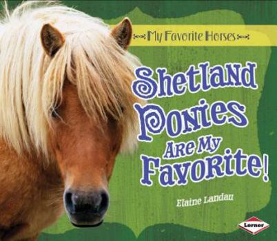 Library Binding Shetland Ponies Are My Favorite! Book