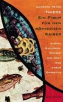 Hardcover Ein Fisch Fur Den Romischen Kaiser: Juden, Griechen, Romer: Die Welt Des Jesus Christus Book