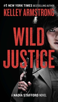 Wild Justice - Book #3 of the Nadia Stafford