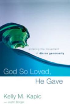 Hardcover God So Loved, He Gave: Entering the Movement of Divine Generosity Book
